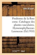 Prodrome de la Flore Corse. Catalogue Critique Des Plantes Vasculaires. Hymenophyllaceae-Lauraceae af John Briquet