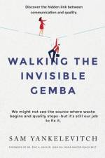Walking the Invisible Gemba af Sam Yankelevitch