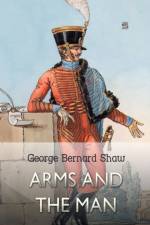 Arms and the Man af George Bernard Shaw