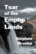 Tsar of the Empty Lands af Stephen Brooke