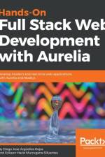 Hands-On Full Stack Web Development with Aurelia af Erikson Haziz Murrugarra Sifuentes