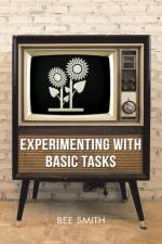 Experimenting with Basic Tasks af Bee Smith