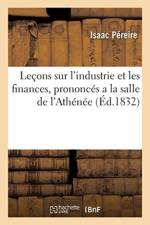 Lecons Sur l'Industrie Et Les Finances, Prononces a la Salle de l'Athenee