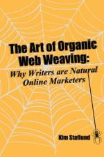 The Art of Organic Web Weaving af Kim Staflund