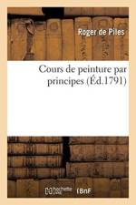 Cours de Peinture Par Principes af Roger de Piles