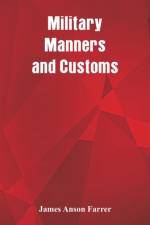 Military Manners and Customs af James Anson Farrer