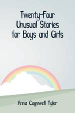 Twenty-Four Unusual Stories for Boys and Girls af Anna Cogswell Tyler