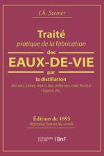 Traite Pratique de la Fabrication Des Eaux-De-Vie Par La Distillation Des Vins af Ch Steiner