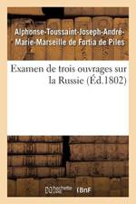 Examen de Trois Ouvrages Sur La Russie, Voyage de M. Chantreau, Revolution de 1762, Memoires Secrets af Alphonse-Toussaint-Joseph-André-Marie-Marseille de Fortia de Piles