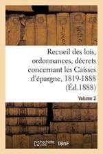 Recueil Des Lois, Ordonnances, Decrets Concernant Les Caisses d'Epargne, 1819-1888. Volume 2 af Sans Auteur