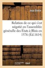 Relation Journaliere de Tout Ce Qui s'Est Negotie En l'Assemblee Generalle Des Etats af Jean Bodin