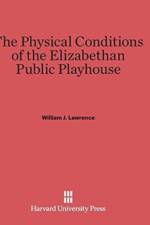 Physical Conditions of the Elizabethan Public Playhouse af William J Lawrence