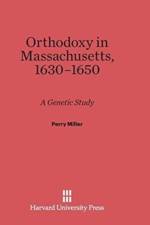Orthodoxy in Massachusetts, 1630-1650 af Professor Perry Miller