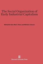 Social Organization of Early Industrial Capitalism af Mark J (University of Pennsylvania) Stern