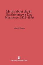 Myths About the St. Bartholomew's Day Massacres, 1572-1576 af Robert M Kingdon
