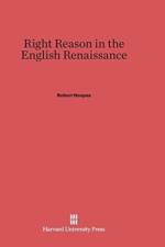 Right Reason in the English Renaissance af Robert Hoopes
