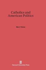 Catholics and American Politics af Mary T Hanna