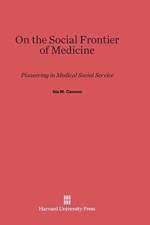 On the Social Frontier of Medicine af Ida M Cannon