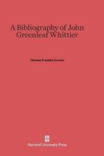 Bibliography of John Greenleaf Whittier af Thomas Franklin Currier