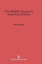 Middle Classes in American Politics af Arthur N Holcombe