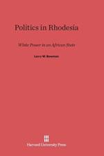 Politics in Rhodesia af Larry W Bowman