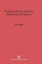Francis Bacon and the Rhetoric of Nature af John C Briggs