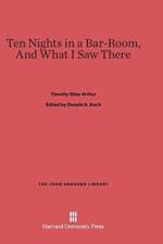 Ten Nights in a Bar-Room, and What I Saw There af Timothy Shay Arthur