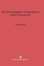 New Empire of Diocletian and Constantine af Timothy D (University of Edinburgh UK) Barnes