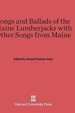 Songs and Ballads of the Maine Lumberjacks with Other Songs from Maine af Roland Palmer Gray