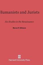 Humanists and Jurists af Myron P Gilmore