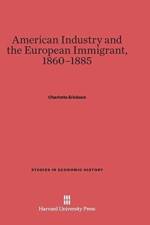 American Industry and the European Immigrant, 1860-1885 af Charlotte Erickson