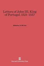 Letters of John III, King of Portugal, 1521-1557 af Jeremiah D M Ford