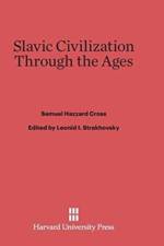 Slavic Civilization Through the Ages af Samuel H Cross