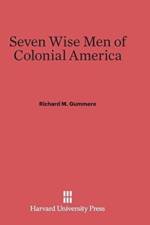 Seven Wise Men of Colonial America af Richard M Gummere