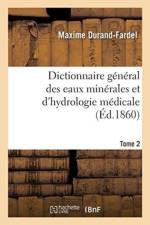 Dictionnaire General Des Eaux Minerales Et d'Hydrologie Medicale. Tome 2 af Maxime Durand-Fardel