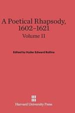 Poetical Rhapsody, 1602-1621, Volume II, A Poetical Rhapsody, 1602-1621 Volume II