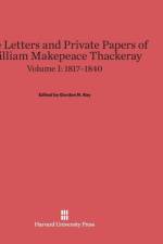 Letters and Private Papers of William Makepeace Thackeray, Volume I, (1817-1840)