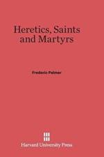Heretics, Saints and Martyrs af Frederic Palmer