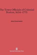 Town Officials of Colonial Boston, 1634-1775 af Robert Francis Seybolt