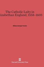 Catholic Laity in Elizabethan England, 1558-1603 af William Raleigh Trimble