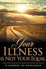 Your Illness is Not Your Equal af Keith E Jackson