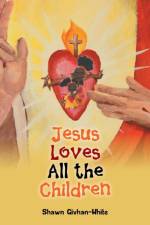 Jesus Loves All the Children af Shawn Givhan-White