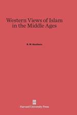 Western Views of Islam in the Middle Ages af R W (Oxford University) Southern