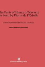 Paris of Henry of Navarre as Seen by Pierre de l'Estoile
