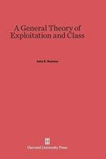 General Theory of Exploitation and Class af John E (University of California Davis) Roemer
