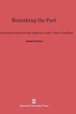 Remaking the Past af Professor of Music Joseph N (Queens College and Graduate School City University of New York) Straus