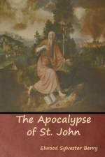 Apocalypse of St. John af Elwood Sylvester Berry