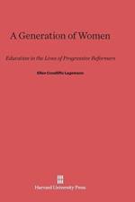 Generation of Women af Ellen Condliffe (Harvard Graduate School of Education) Lagemann