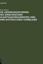 Ursprungsformen des griechischen Akanthusornamentes und ihre naturlichen Vorbilder af Moritz Meurer