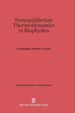 Nonequilibrium Thermodynamics in Biophysics af A Katchalsky